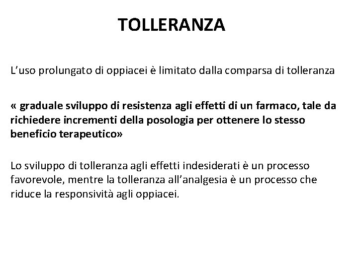 TOLLERANZA L’uso prolungato di oppiacei è limitato dalla comparsa di tolleranza « graduale sviluppo