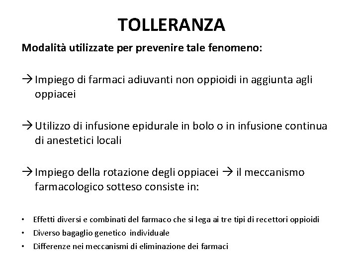 TOLLERANZA Modalità utilizzate per prevenire tale fenomeno: Impiego di farmaci adiuvanti non oppioidi in