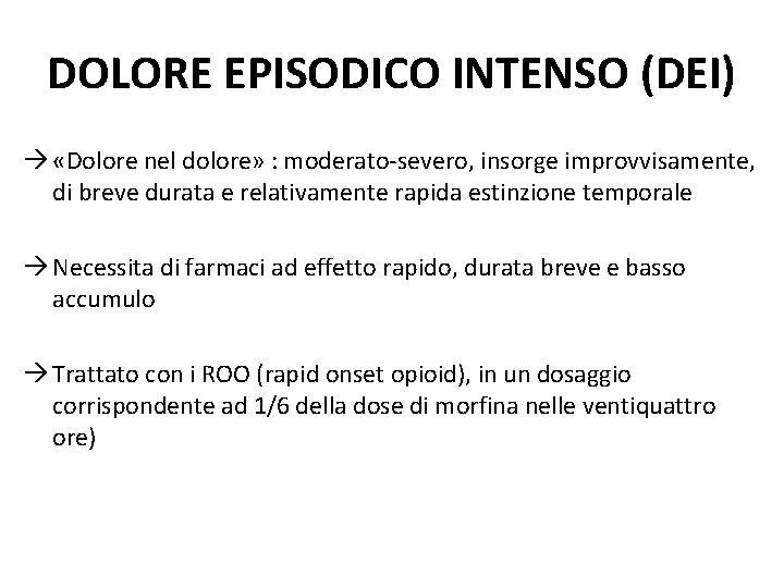 DOLORE EPISODICO INTENSO (DEI) «Dolore nel dolore» : moderato-severo, insorge improvvisamente, di breve durata