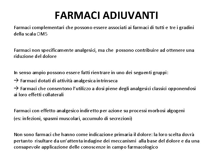 FARMACI ADIUVANTI Farmaci complementari che possono essere associati ai farmaci di tutti e tre