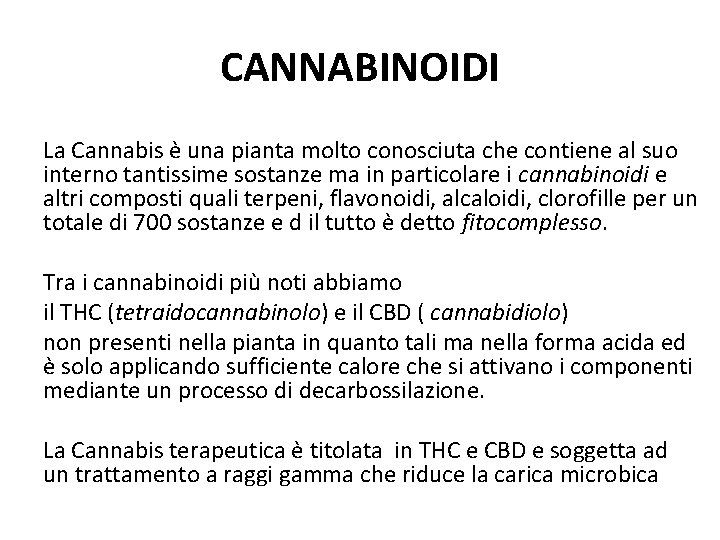 CANNABINOIDI La Cannabis è una pianta molto conosciuta che contiene al suo interno tantissime