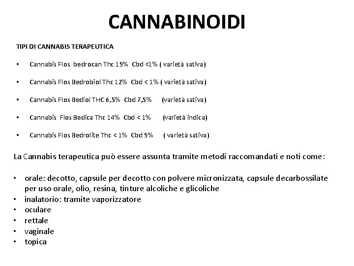 CANNABINOIDI TIPI DI CANNABIS TERAPEUTICA • Cannabis Flos bedrocan Thc 19% Cbd <1% (