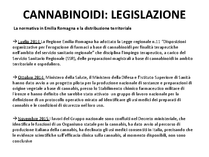 CANNABINOIDI: LEGISLAZIONE La normativa in Emilia Romagna e la distribuzione territoriale Luglio 2014 La