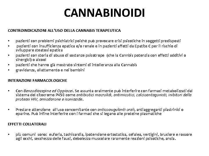 CANNABINOIDI CONTROINDICAZIONI ALL'USO DELLA CANNABIS TERAPEUTICA • • • pazienti con problemi psichiatrici poiché