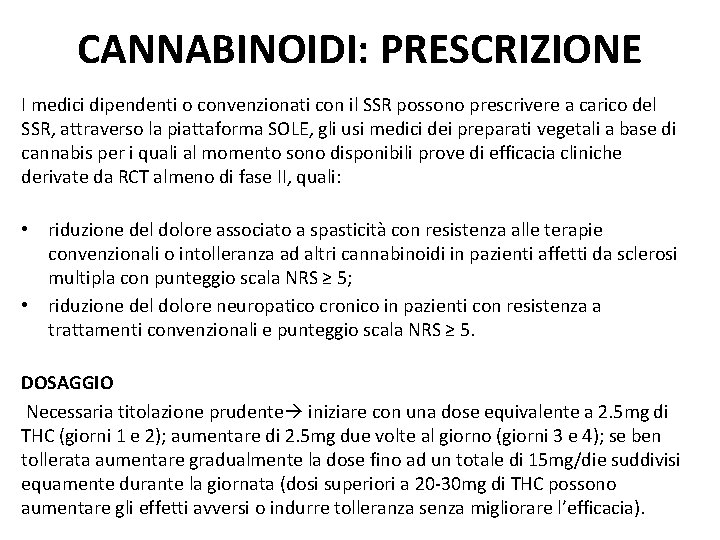 CANNABINOIDI: PRESCRIZIONE I medici dipendenti o convenzionati con il SSR possono prescrivere a carico