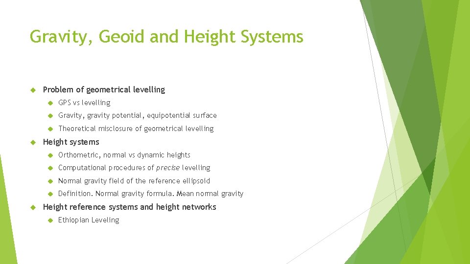 Gravity, Geoid and Height Systems Problem of geometrical levelling GPS vs levelling Gravity, gravity
