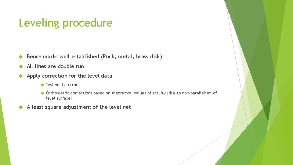 Leveling procedure Bench marks well established (Rock, metal, brass disk) All lines are double