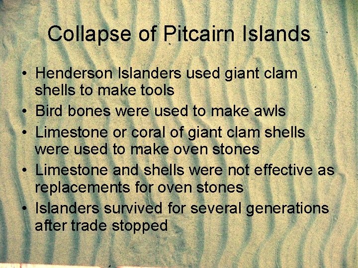 Collapse of Pitcairn Islands • Henderson Islanders used giant clam shells to make tools