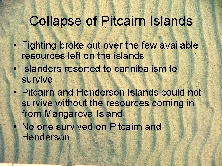 Collapse of Pitcairn Islands • Fighting broke out over the few available resources left