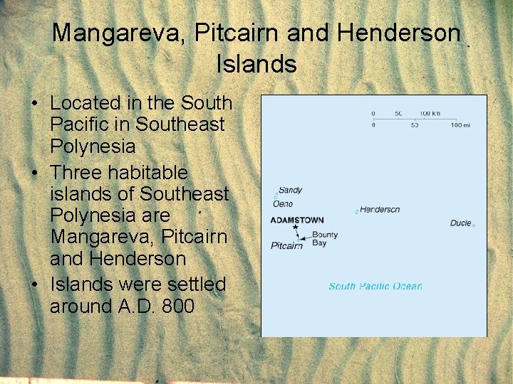 Mangareva, Pitcairn and Henderson Islands • Located in the South Pacific in Southeast Polynesia