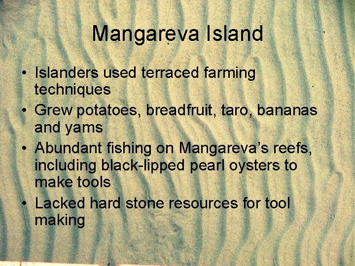 Mangareva Island • Islanders used terraced farming techniques • Grew potatoes, breadfruit, taro, bananas