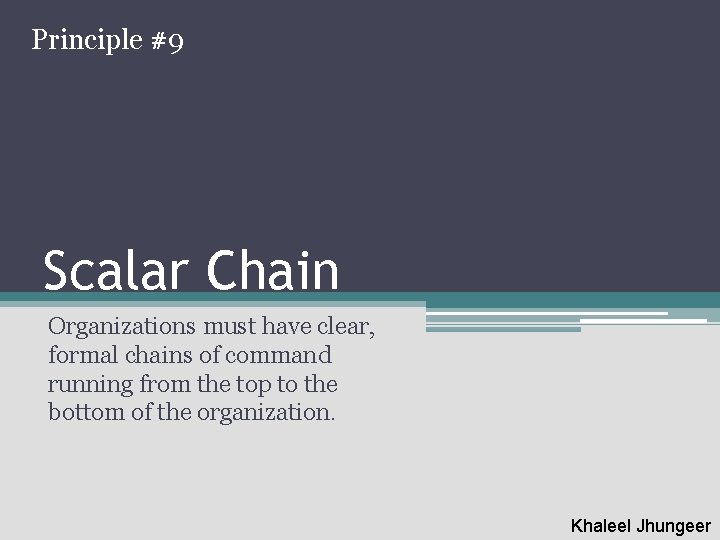 Principle #9 Scalar Chain Organizations must have clear, formal chains of command running from