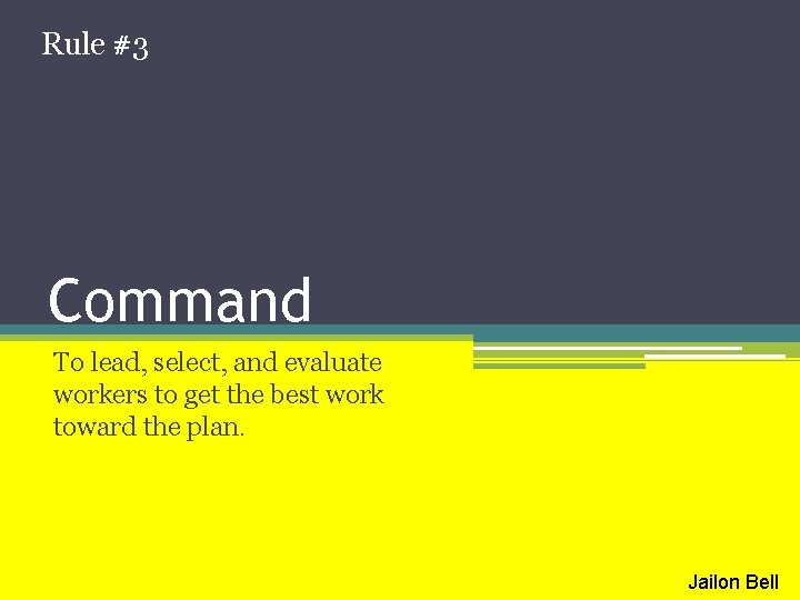 Rule #3 Command To lead, select, and evaluate workers to get the best work