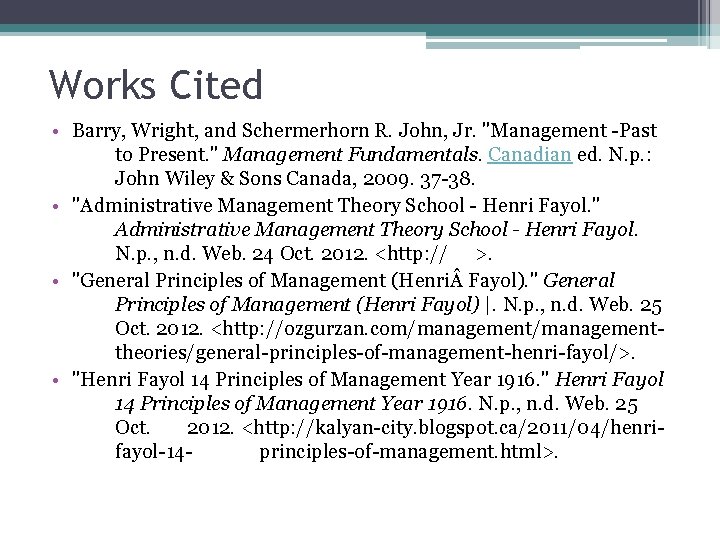 Works Cited • Barry, Wright, and Schermerhorn R. John, Jr. "Management -Past to Present.