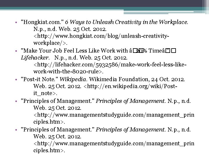  • "Hongkiat. com. " 6 Ways to Unleash Creativity in the Workplace. N.