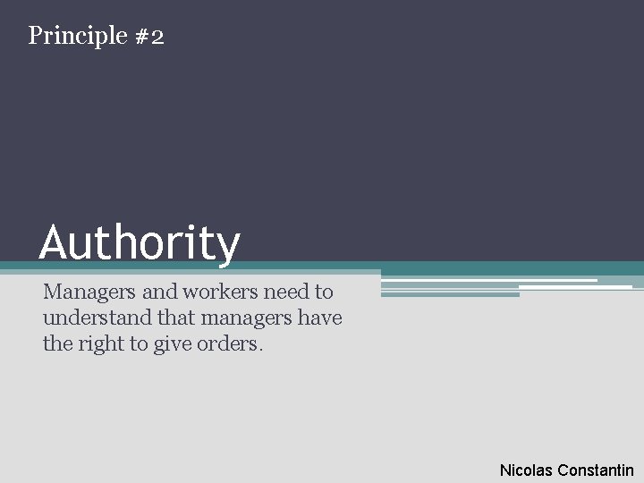 Principle #2 Authority Managers and workers need to understand that managers have the right