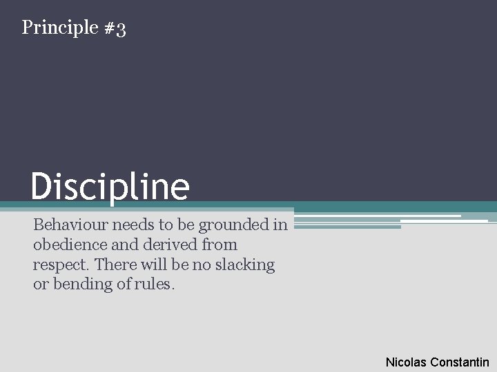 Principle #3 Discipline Behaviour needs to be grounded in obedience and derived from respect.