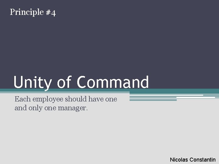 Principle #4 Unity of Command Each employee should have one and only one manager.