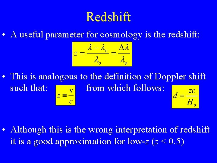 Redshift • A useful parameter for cosmology is the redshift: • This is analogous