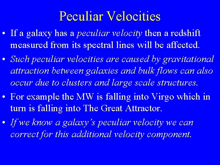 Peculiar Velocities • If a galaxy has a peculiar velocity then a redshift measured