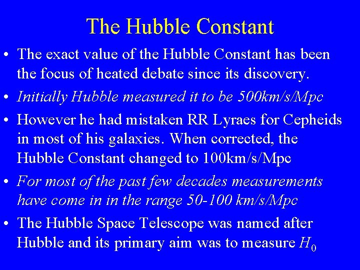 The Hubble Constant • The exact value of the Hubble Constant has been the