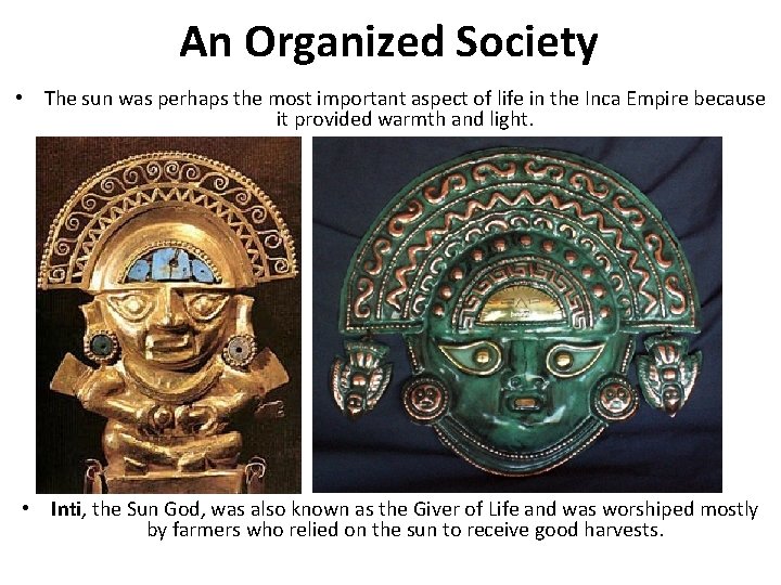 An Organized Society • The sun was perhaps the most important aspect of life