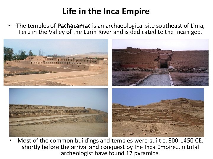 Life in the Inca Empire • The temples of Pachacamac is an archaeological site