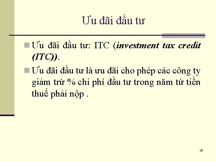 Ưu đãi đầu tư n Ưu đãi đầu tư: ITC (investment tax credit (ITC)).