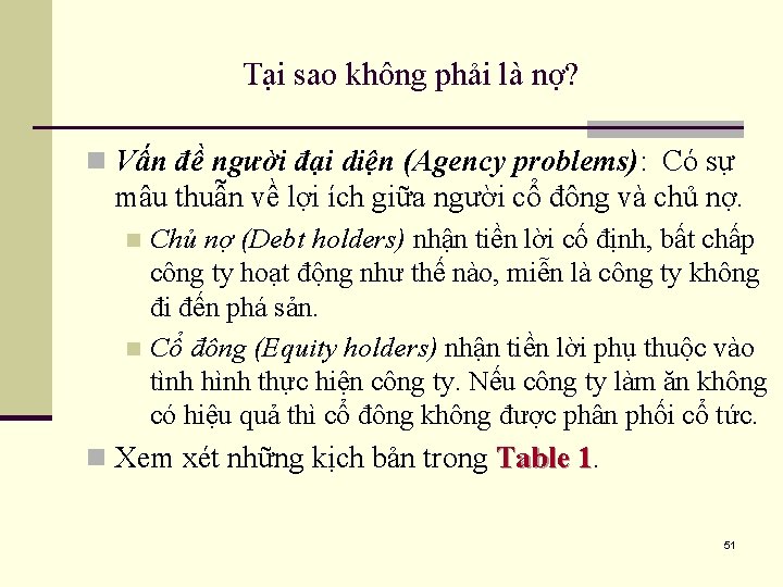 Tại sao không phải là nợ? n Vấn đề người đại diện (Agency problems):