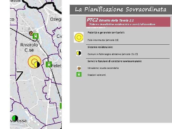 La Pianificazione Sovraordinata PTC 2 Estratto della Tavola 2. 1 ‘Sistema insediativo residenziale e