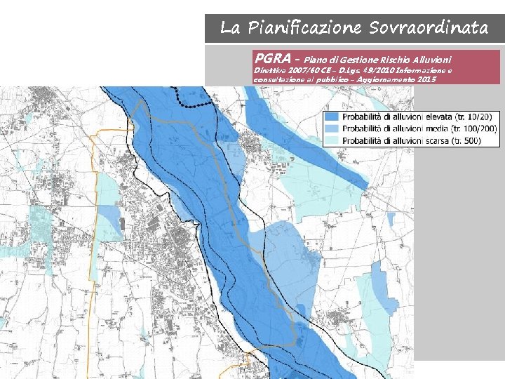 La Pianificazione Sovraordinata PGRA - Piano di Gestione Rischio Alluvioni Direttiva 2007/60 CE –