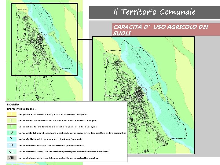 Il Territorio Comunale CAPACITÀ D’USO AGRICOLO DEI SUOLI I II IV V VI VIII