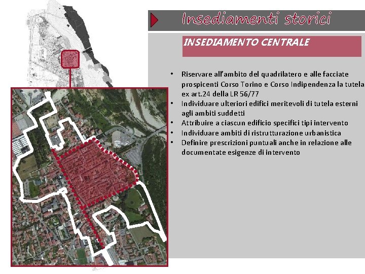Insediamenti storici INSEDIAMENTO CENTRALE • • • Riservare all’ambito del quadrilatero e alle facciate