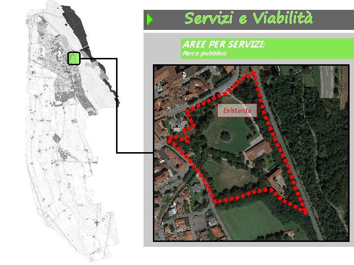 Servizi e Viabilità AREE PER SERVIZI: Parco pubblico Esistente 