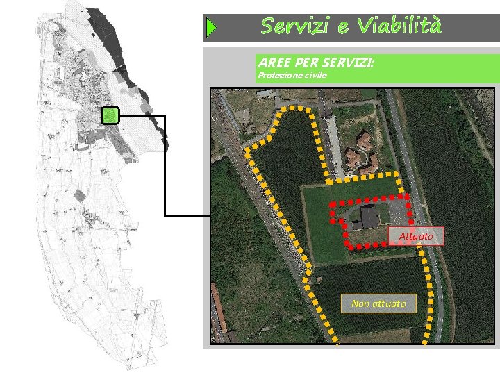 Servizi e Viabilità AREE PER SERVIZI: Protezione civile Attuato Non attuato 