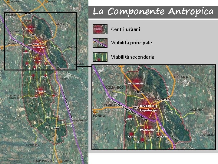 La Componente Antropica Centri urbani Viabilità principale Viabilità secondaria 