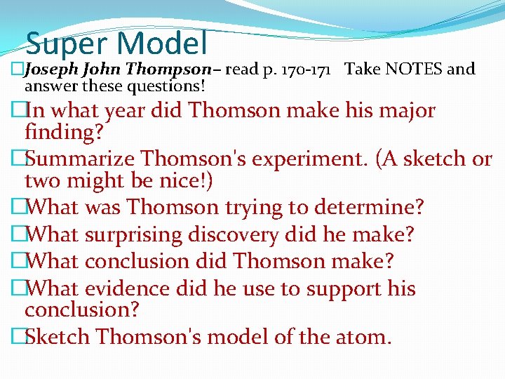 Super Model �Joseph John Thompson– read p. 170 -171 Take NOTES and answer these