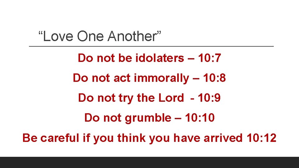 “Love One Another” Do not be idolaters – 10: 7 Do not act immorally