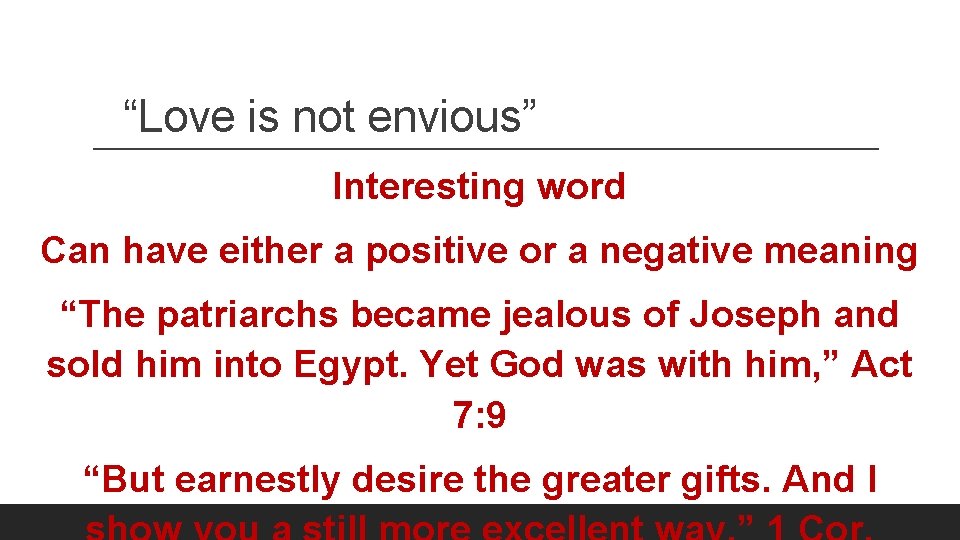 “Love is not envious” Interesting word Can have either a positive or a negative