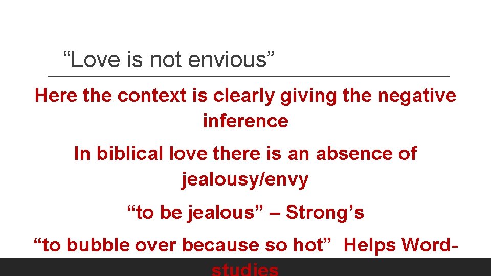 “Love is not envious” Here the context is clearly giving the negative inference In