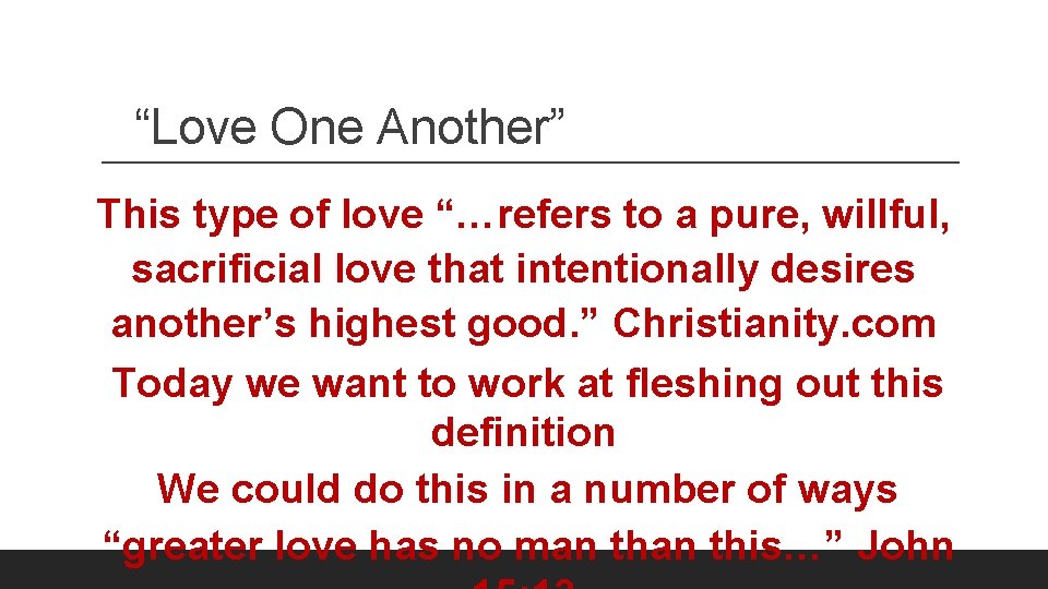 “Love One Another” This type of love “…refers to a pure, willful, sacrificial love
