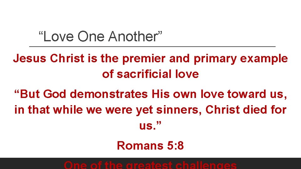 “Love One Another” Jesus Christ is the premier and primary example of sacrificial love