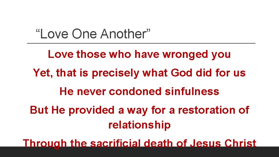 “Love One Another” Love those who have wronged you Yet, that is precisely what