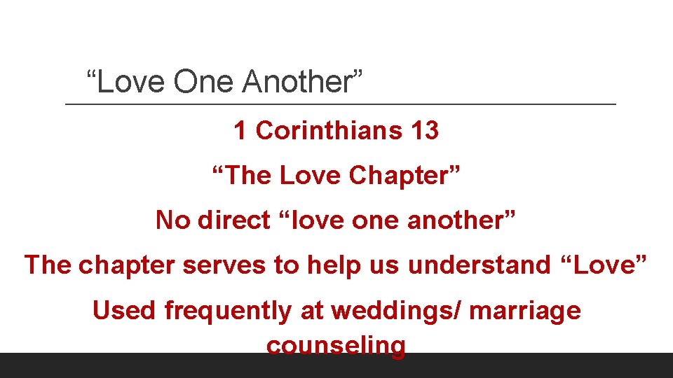 “Love One Another” 1 Corinthians 13 “The Love Chapter” No direct “love one another”