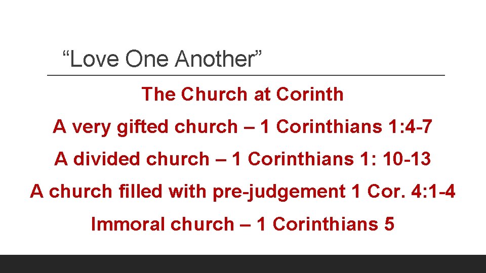 “Love One Another” The Church at Corinth A very gifted church – 1 Corinthians