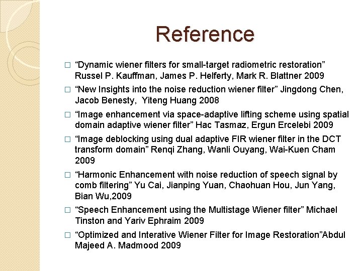 Reference � “Dynamic wiener filters for small-target radiometric restoration” Russel P. Kauffman, James P.