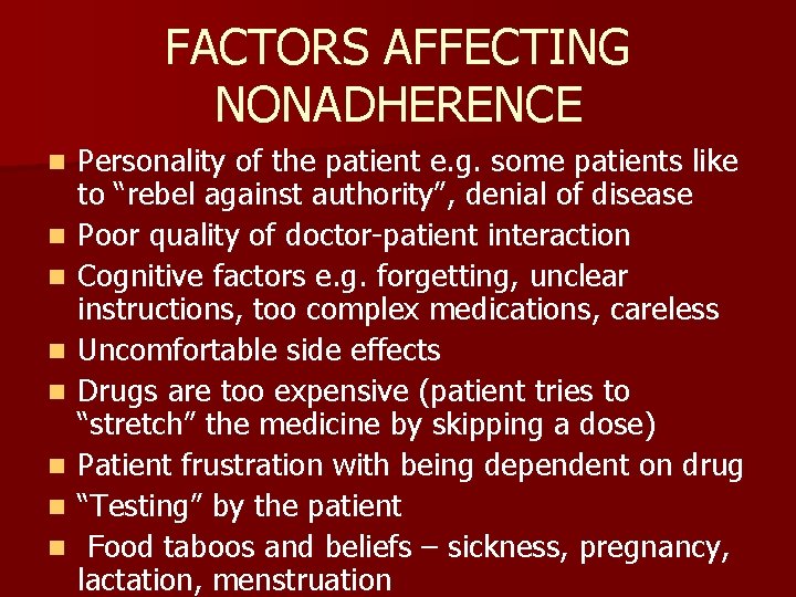 FACTORS AFFECTING NONADHERENCE n n n n Personality of the patient e. g. some
