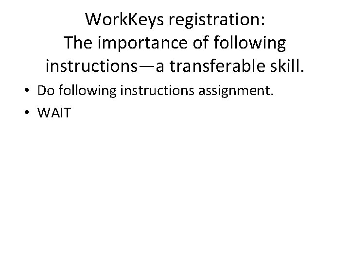 Work. Keys registration: The importance of following instructions—a transferable skill. • Do following instructions