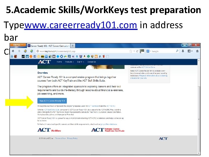 5. Academic Skills/Work. Keys test preparation Typewww. careerready 101. com in address bar Click