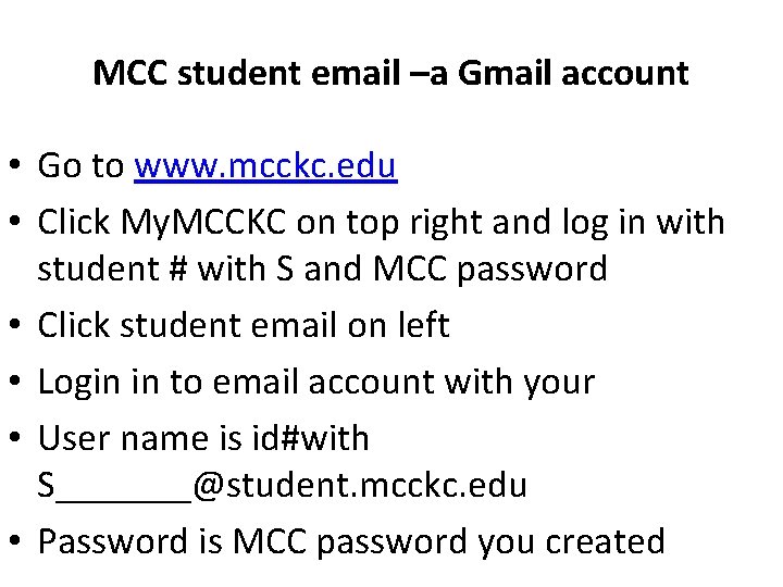 MCC student email –a Gmail account • Go to www. mcckc. edu • Click